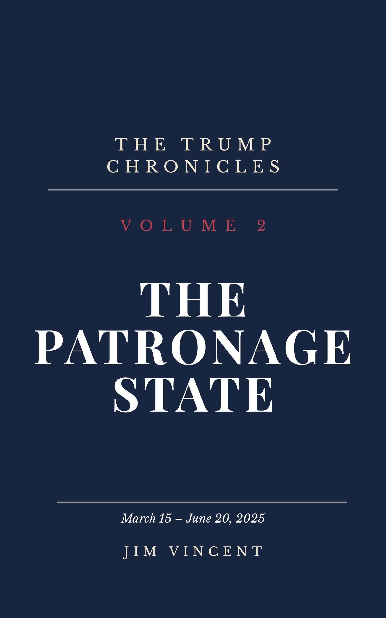 The Patronage State — The Trump Chronicles Book 2